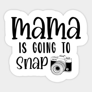 mama is going to snap Sticker